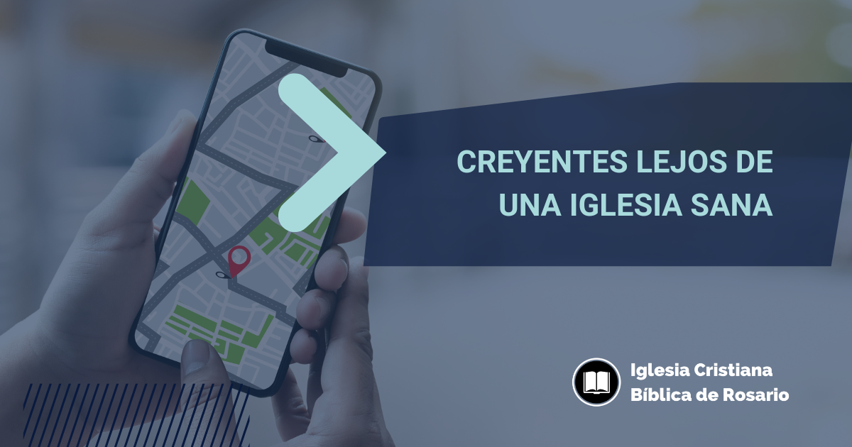 Creyentes lejos de una iglesia sana