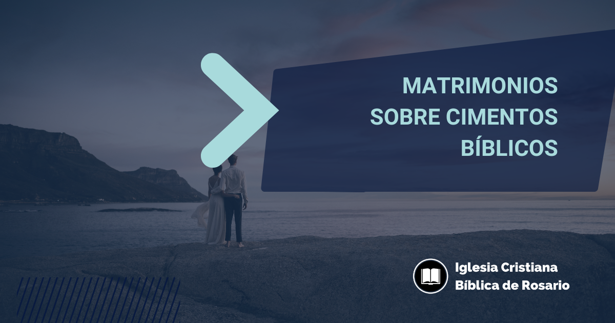 Matrimonios sobre cimientos bíblicos – Proverbios 24:3